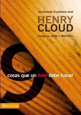 9 Cosas Que Todo Líder Debe Hacer: Alcanzando El Próximo Nivel - Henry Cloud - cover