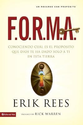 F.O.R.M.A.: Finding and Filling Your Unique Purpose for Life - Erik Rees - cover