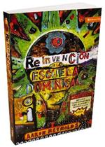 La reinvencion de la escuela dominical: Tecnicas transformadoras para ensenar y cautivar a los ninos