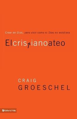 EL CRISTIANO ATEO - CRAIG GROESCHEL - cover