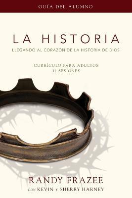 La Historia Curriculo, Guia del Alumno: Llegando Al Corazon de la Historia de Dios - Randy Frazee - cover