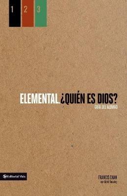 Elemental: ?Quien Es Dios?, Guia del Alumno - Francis Chan - cover