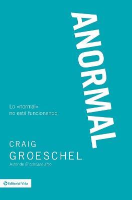 Anormal: Lo 'normal' no esta funcionando - Craig Groeschel - cover