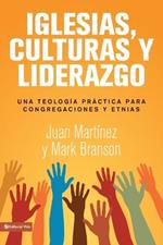 Iglesias, culturas y liderazgo: Una teología práctica para congregaciones y etnias