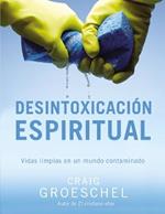 Desintoxicacion espiritual: Vidas limpias en un mundo contaminado