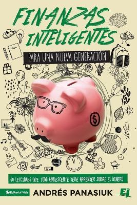 Finanzas inteligentes para una nueva generacion: 10 Lessons that every teenager should learn about handling money - Andres Panasiuk - cover