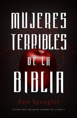 MUJERES TERRIBLES DE LA BIBLIA - ANN SPANGLER - cover