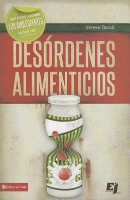 Que Hacer Cuando Los Jovenes Luchan Con Desordenes Alimenticios - Steven Gerali - cover