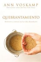 Quebrantamiento: Atrévete a Entrar En La Vida Abundante - Ann Voskamp - cover