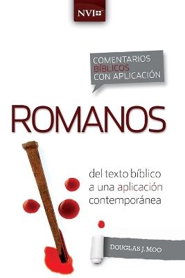 Comentario Bíblico Con Aplicación NVI Romanos: del Texto Bíblico a Una Aplicación Contemporánea - Douglas J Moo - cover