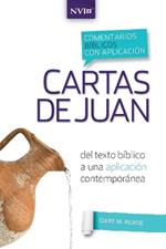 Comentario Bíblico Con Aplicación NVI Cartas de Juan: del Texto Bíblico a Una Aplicación Contemporánea