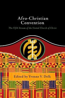 Afro-Christian Convention: The Fifth Stream of the United Church of Christ - cover