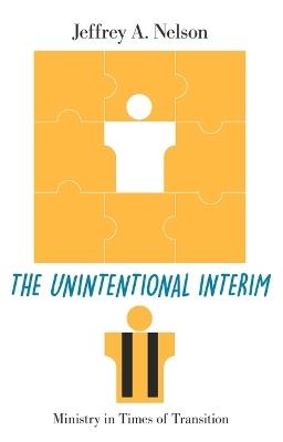 The Unintentional Interim - Jeffrey A Nelson - cover