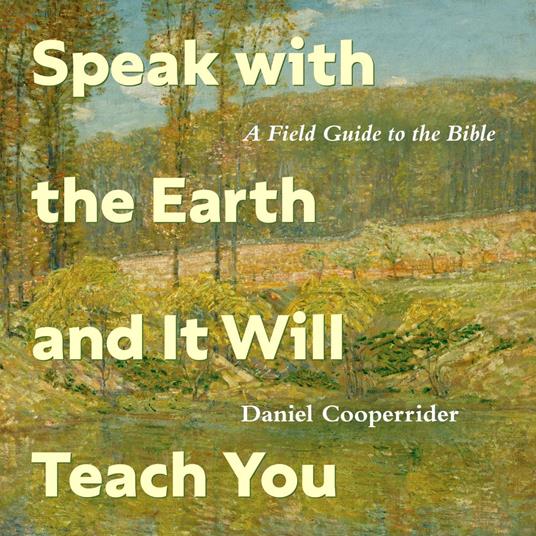 Speak with the Earth and It Will Teach You
