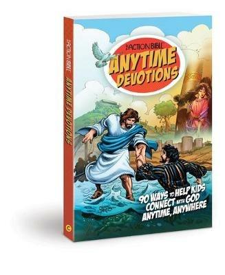 The Action Bible Anytime Devotions: 90 Ways to Help Kids Connect with God Anytime, Anywhere - cover