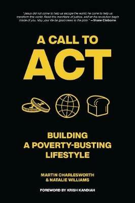 A Call to Act: Building A Poverty Busting Lifestyle - Martin Charlesworth,Natalie Williams - cover