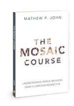 The Mosaic Course: Understanding World Religions from a Christian Perspective