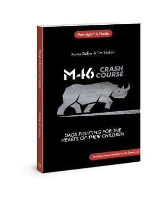 M46 Crash Course: Dads Fighting for the Hearts of Their Children - Kenny Dallas,Tim Sexton - cover