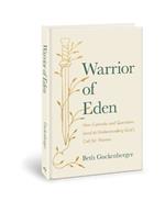 Warrior of Eden: How Curiosity and Questions Lead to Understanding God's Call for Women