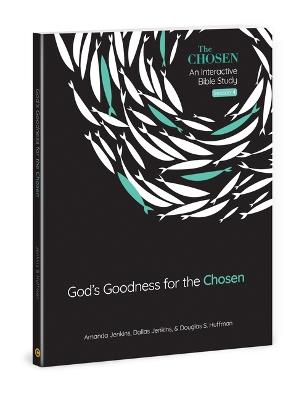 God's Goodness for the Chosen: An Interactive Bible Study Season 4 Volume 4 - Amanda Jenkins,Dallas Jenkins,Douglas S Huffman - cover