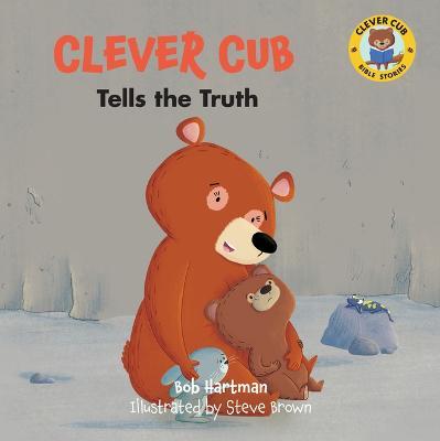Clever Cub Tells the Truth - Bob Hartman - cover
