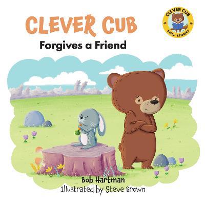 Clever Cub Forgives a Friend - Bob Hartman - cover