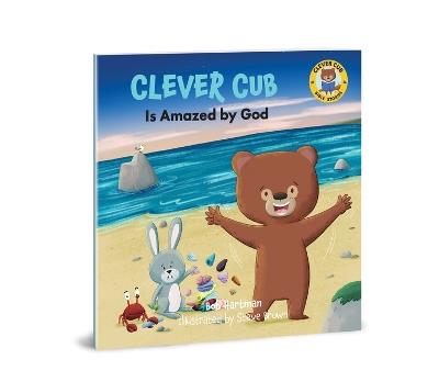 Clever Cub Is Amazed by God - Bob Hartman - cover