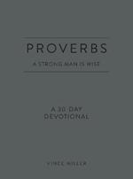 Proverbs: A Strong Man Is Wise: A 30-Day Devotional