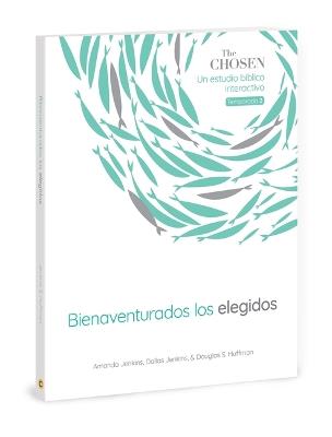 The Chosen Bienaventurados Los Elegidos: Un Estudio Bíblico Interactivo, Temporada 2 - Amanda Jenkins,Dallas Jenkins,Douglas S Huffman - cover