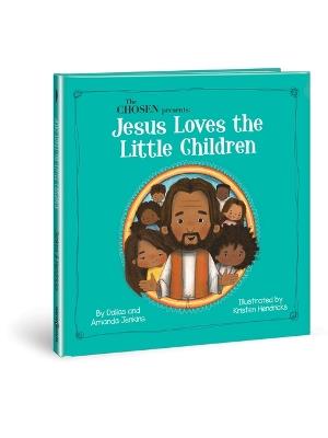 The Chosen Presents: Jesus Loves the Little Children - Amanda Jenkins,Dallas Jenkins - cover