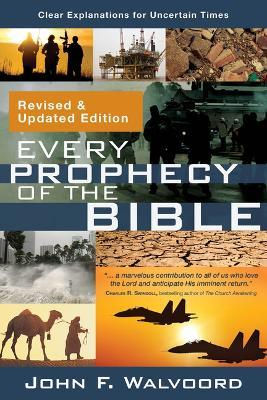 Every Prophecy of the Bible: Clear Explanations for Uncertain Times (Revised & Updated Edition) - John F. Walvoord - cover