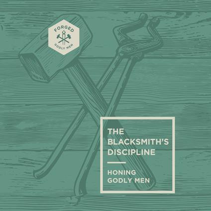 The Blacksmith’s Discipline
