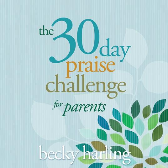 The 30-Day Praise Challenge for Parents