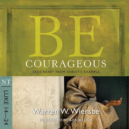 Be Courageous (Luke 14-24)