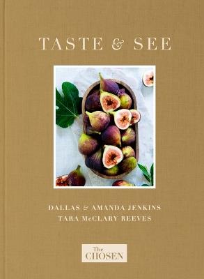The Chosen Presents: Taste & See - Dallas Jenkins,Amanda Jenkins,Tara Reeves - cover