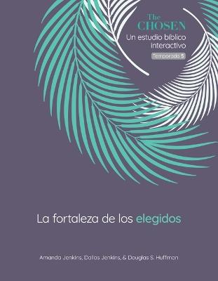 La Fortaleza De Los Elegidos, Temporada 5 - Amanda Jenkins,Dallas Jenkins,Douglas S. Huffman - cover