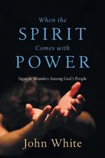 When the Spirit Comes with Power: Signs  Wonders Among God's People