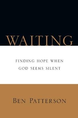 Waiting – Finding Hope When God Seems Silent - Ben Patterson - cover