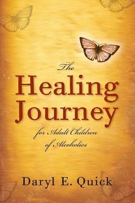 The Healing Journey for Adult Children of Alcoholics - Daryl E. Quick - cover