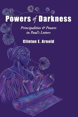 Powers of Darkness – Principalities Powers in Paul`s Letters - Clinton E. Arnold - cover