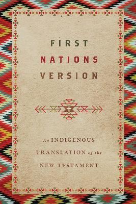 First Nations Version – An Indigenous Translation of the New Testament - Terry M. Wildman - cover