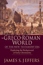 The Greco–Roman World of the New Testament Era – Exploring the Background of Early Christianity
