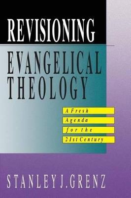 Revisioning Evangelical Theology - Stanley J. Grenz - cover