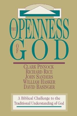 The Openness of God – A Biblical Challenge to the Traditional Understanding of God - Clark H. Pinnock,Richard Rice,John Sanders - cover