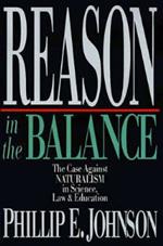 Reason in the Balance - The Case Against Naturalism in Science, Law Education