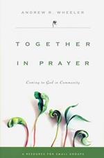 Together in Prayer: Coming to God in Community