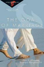 The Goal of Marriage: Creating Strength and Beauty in Your Marriage