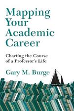 Mapping Your Academic Career – Charting the Course of a Professor`s Life