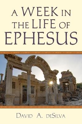 A Week In the Life of Ephesus - David A. Desilva - cover