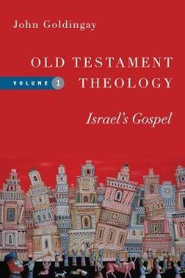 Old Testament Theology - Israel`s Gospel - John Goldingay - cover